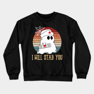 I Will Stab You Ghost Nurse Retro Funny Halloween For Nurses Shirt Crewneck Sweatshirt